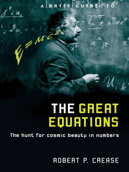 Title details for A Brief Guide to the Great Equations by Robert Crease - Wait list